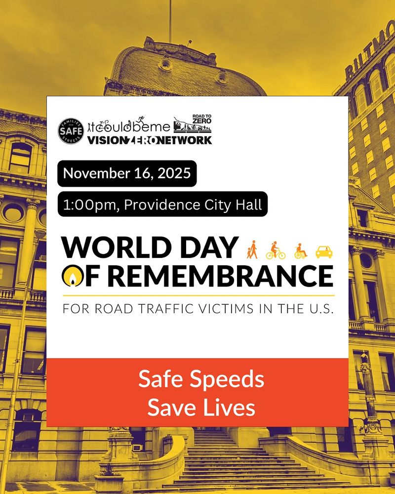 Yellow tinted photo of Providence City Hall with ornate columns and masonry, and a curving metal roof with a flagpole extending above. An event graphic with the following text is overlayed:

November 16, 2025
1:00pm, Providence City Hall
WORLD DAY
OF REMEMBRANCE
FOR ROAD TRAFFIC VICTIMS IN THE U.S.
Safe Speeds
Save Lives