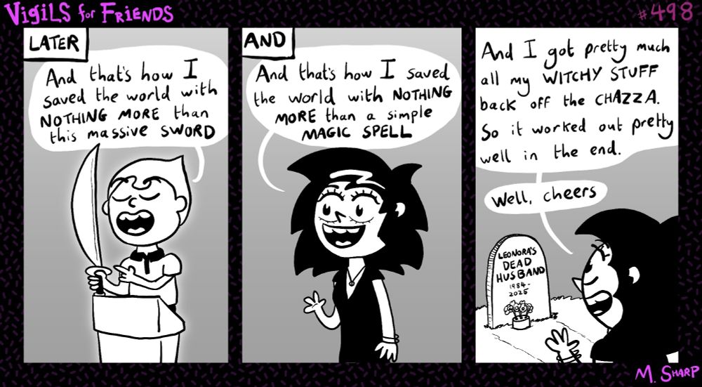 Some time later, Colton boasts about saving the world with 'nothing more than this massive sword.' Elsewhere, Leonora boasts about saving the world with 'nothing more than a simple magic spell'. She's speaking to the grave of her dead husband, and tells him she got 'pretty much' all her witch equipment back, so 'it worked out pretty well in the end. Well, cheers.'