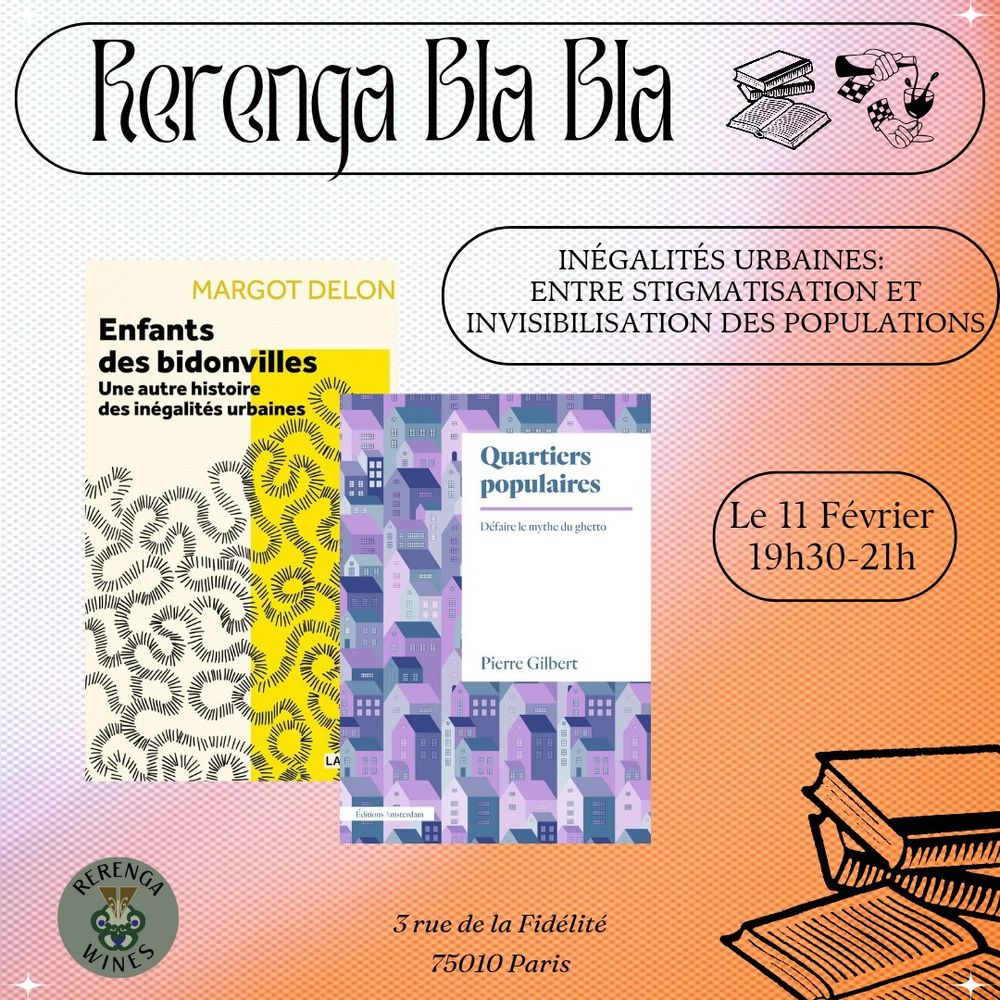 Visuel pour la rencontre croisée entre Margot Delon et Pierre Gilbert autour des inégalités urbaines « entre stigmatisation et invisibilisation des populations ». L’événement a lieu le mardi 11 février, de 19h30 à 21h, chez Rerenga Wines (3 rue de la Fidélité, 75010 Paris).