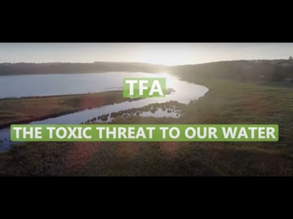 TFA - The toxic threat to our water