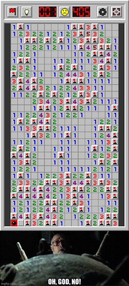 A minesweeper game with a failed 50:50 chance as the remaining two tiles. Below this, an image from the movie Hot Fuzz where one of the characters is crushed by a sea mine and says “Oh, God, No!”.