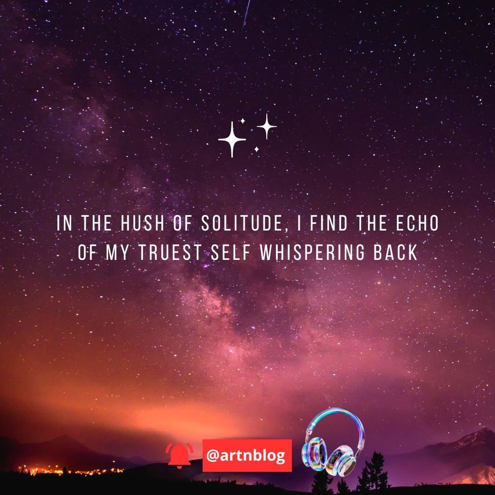 In the hush of solitude, I find the echo of my truest self whispering back. Quote over night sky