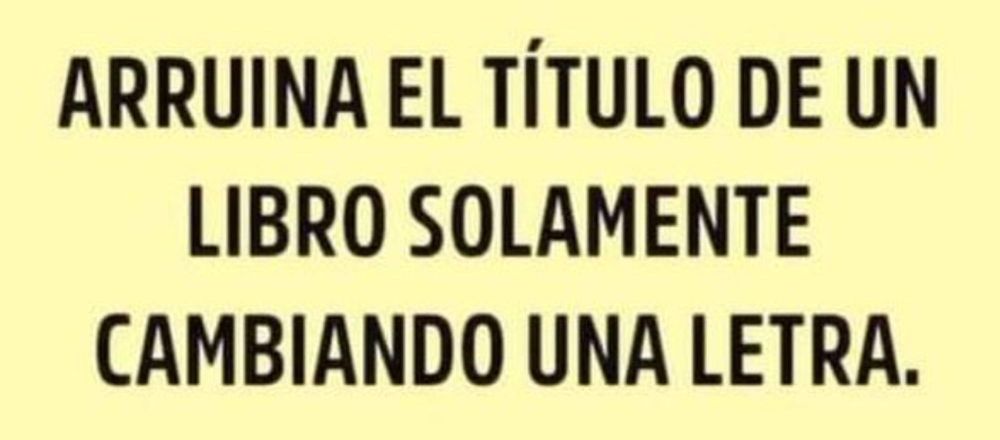 Cartel: Arruina el título de un libro solamente cambiando una letra.