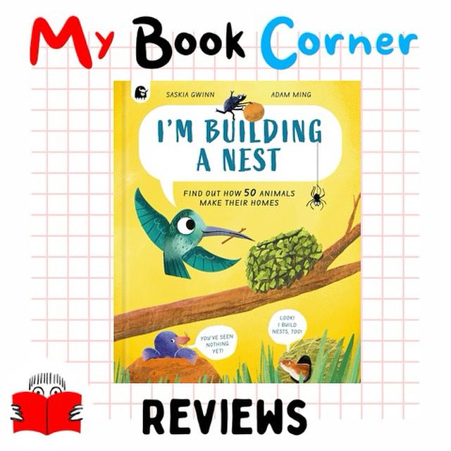 Picture shows the front cover of the book 
I'm Building a Nest: Find Out How 50 Animals Make Their Homes by  Saskia Gwinn,
Illustrated by Adam Ming with a bird building a nest and other creatures looking on.