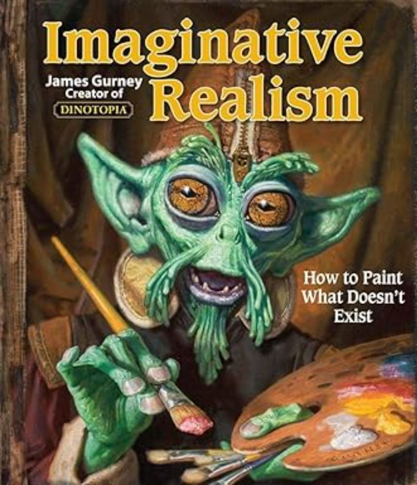 Imaginative Realism: How to Paint What Doesn't Exist: How to Paint What Doesn't Exist Volume 1 | Amazon.com.br