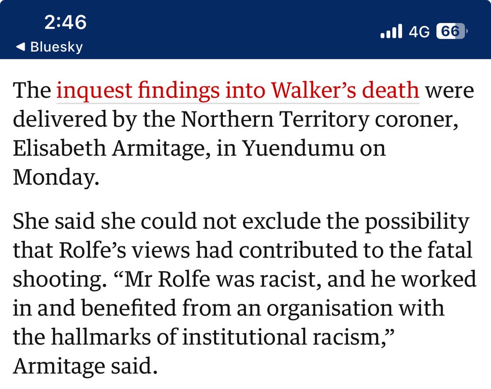 The inquest findings into Walker’s death were delivered by the northern territory coroner Elisabeth Armitage in Yuendumu on Monday.

She said she could not exclude the possibility that Rolf’s views had contributed to the fatal shooting. “ Mr. Rolf was racist and he worked in and benefited from an organisation with the hallmarks of institutional racism” Armitage said