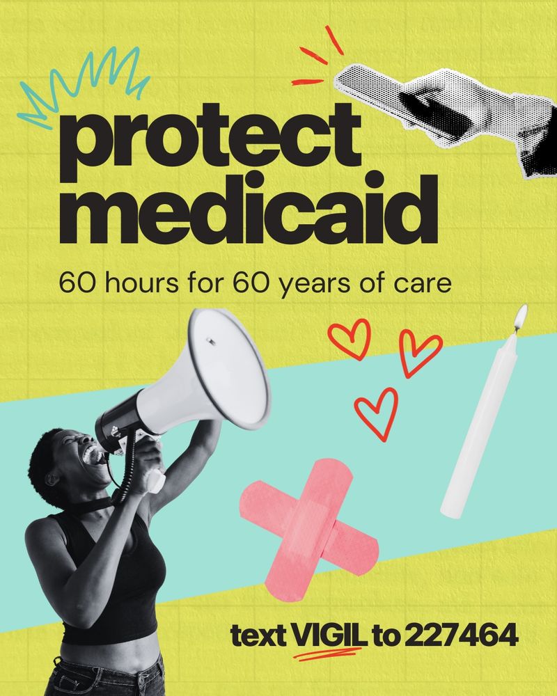 Graphic advocating for Medicaid protection, featuring a person with a megaphone, various symbolic graphics like a hand, hearts, and a candle, and text encouraging action by texting 'VIGIL' to 227464 in celebration of 60 years of care.