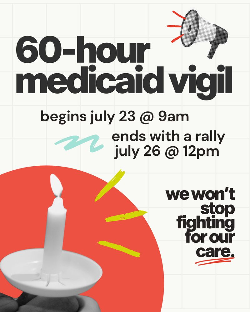 Promotional graphic for a 60-hour Medicaid vigil starting July 23 at 9am and ending July 26 at 12pm. Features an illustration of a megaphone, candle on a holder, and the text 'we won't stop fighting for our care.'