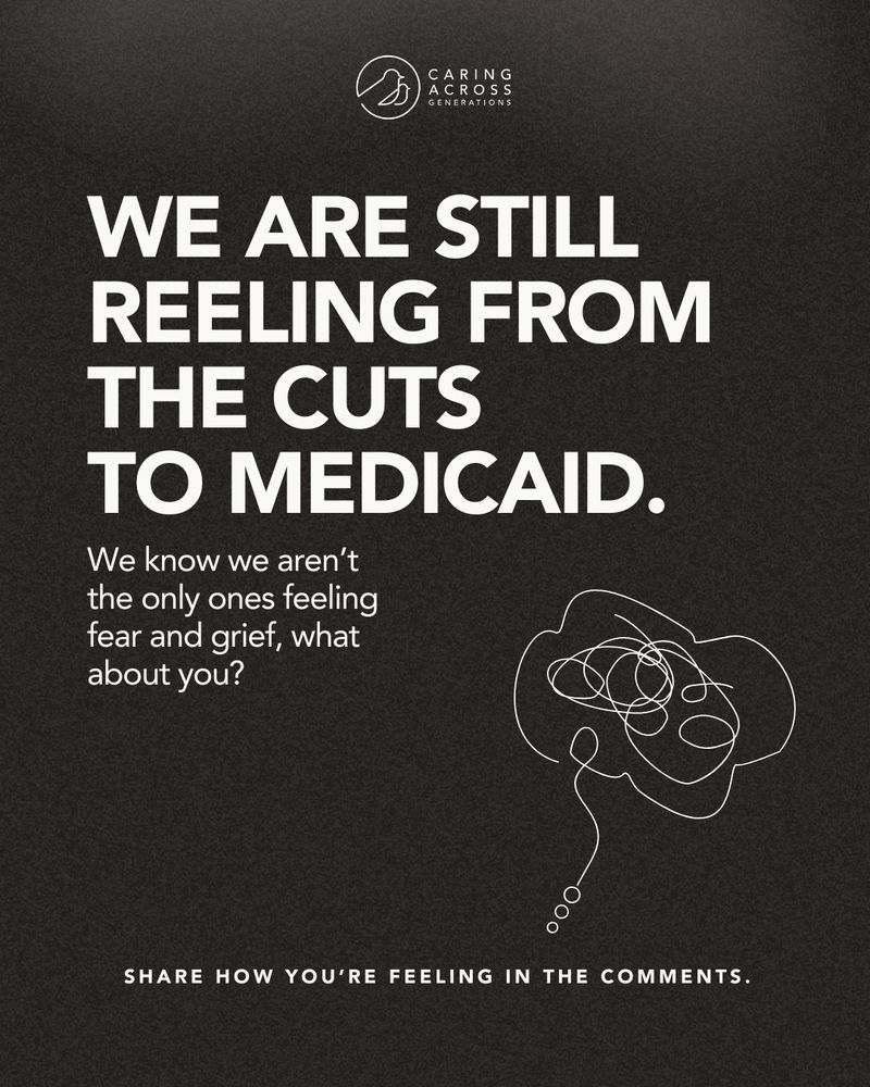 Promotional graphic from Caring Across Generations featuring the text "We are still reeling from the cuts to Medicaid. We know we aren't the only ones feeling fear and grief, what about you?" on a dark background. The image includes a line drawing of a contemplative face and encourages sharing feelings in the comments.