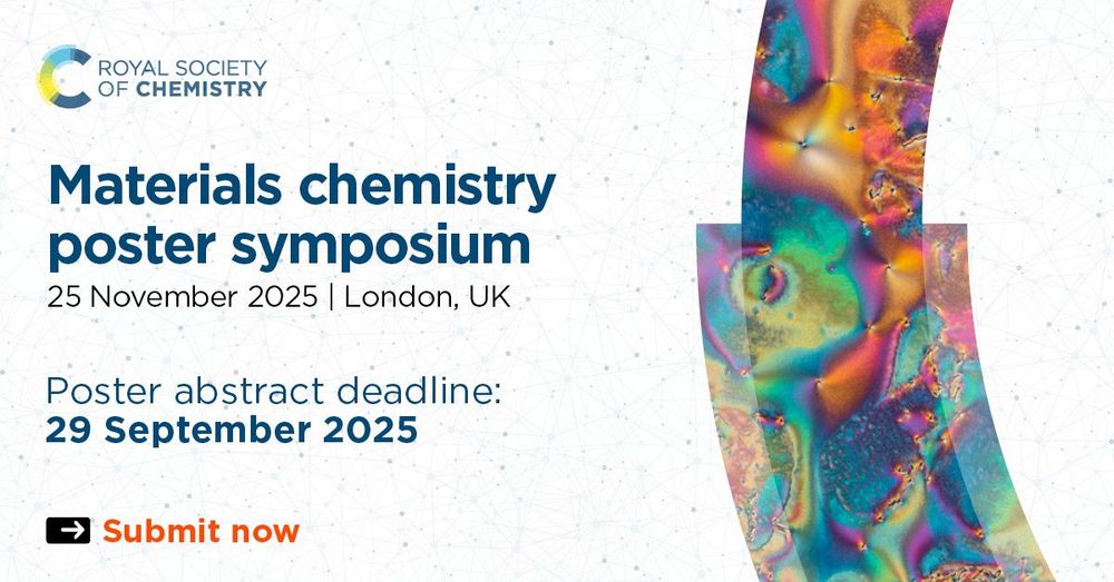 Promotional image for the Royal Society of Chemistry Materials Chemistry Poster Symposium. Features colorful, abstract art background with event details stating it will be held on 25 November 2025 in London, UK. Includes a 'Submit now' button for poster abstracts due by 29 September 2025.