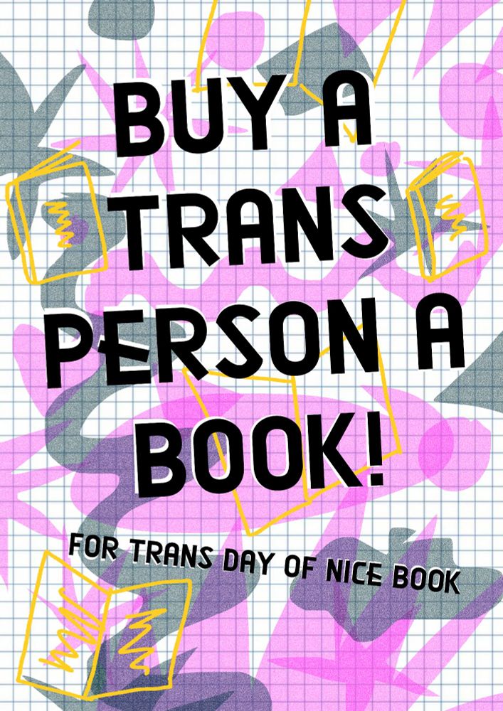Reads: buy a trans person a book! For trans day of nice book