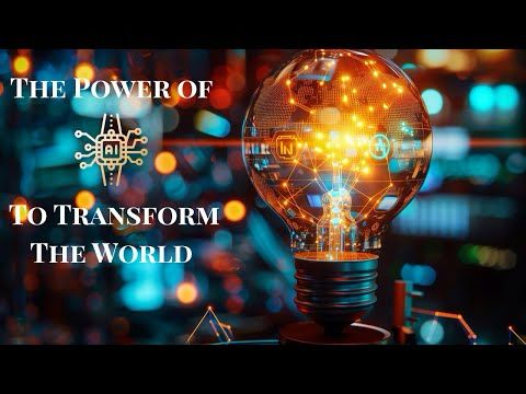 The Power Of AI To Transform The World