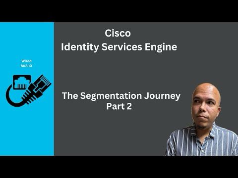 Cisco ISE - The Segmentation Journey Part 2
