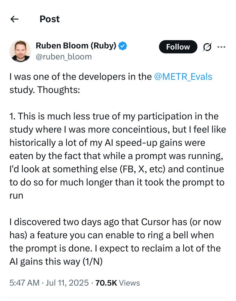 X post from one of the developers in the MITRE study:

This is much less true of my participation in the study where I was more conceintious, but I feel like historically a lot of my Al speed-up gains were eaten by the fact that while a prompt was running, I'd look at something else (FB, X, etc) and continue to do so for much longer than it took the prompt to run