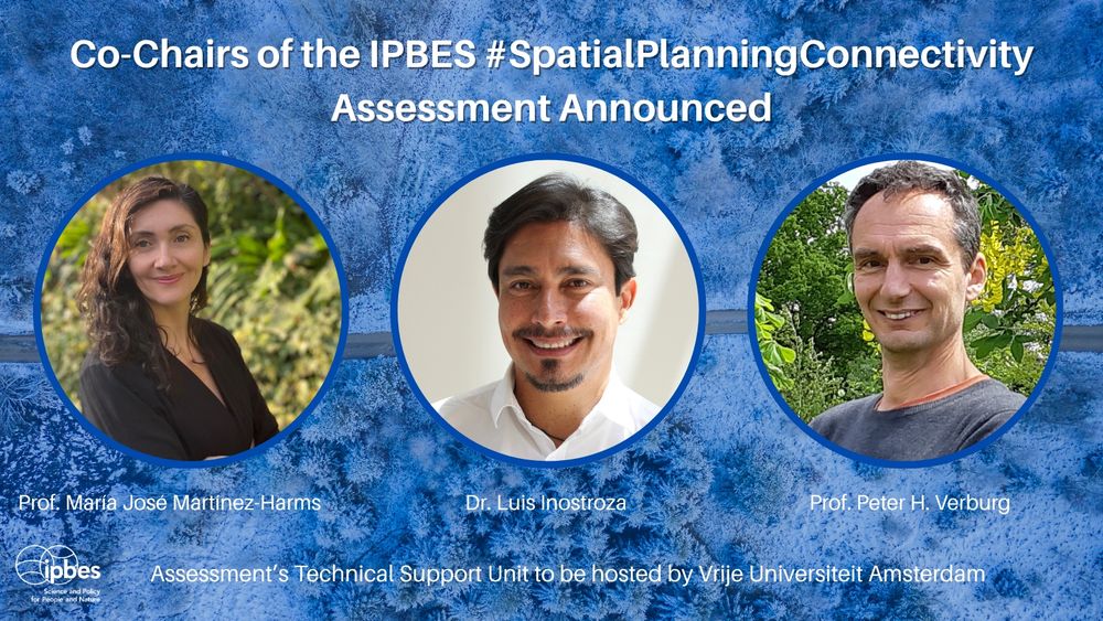 Portraits of the three selected Co-Chairs of the IPBES #SpatialPlanningConnectivity Assessment, along with their names and text that reads "Co-Chairs of the IPBES #SpatialPlanningConnectivity Assessment Announced. Assessment's Technical Support Unit to be hosted by Vrije Universiteit Amsterdam."