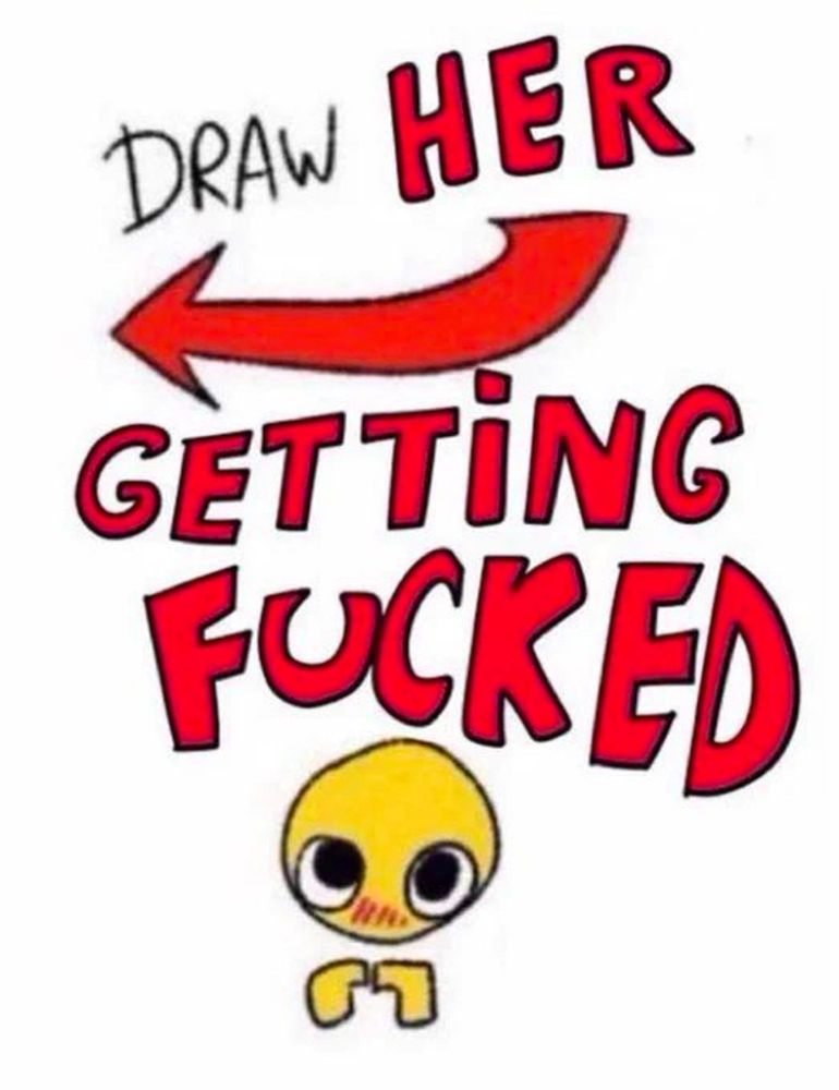 A meme image with the text: "Draw her getting fucked" and a blushing shy emoji.