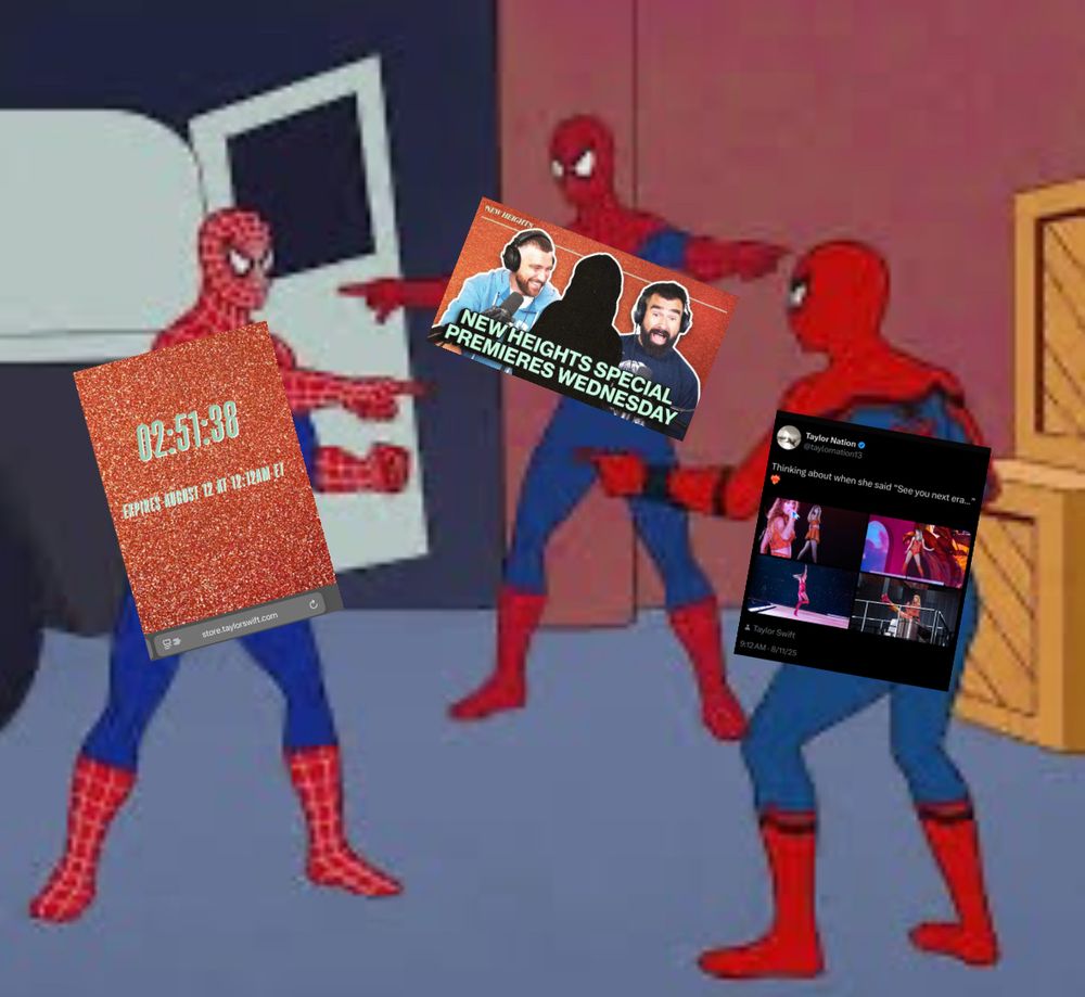 A photo of three spidermen pointing at each other. Each one has a photo of the chaos that ensued today in the swiftie kingdom. First photo in the left is of her current webstore with a glittery orange background and a countdown that says EXPIRES AUGUST 12 AF 12:12AM ET. Second image is top center of the new heights podcast announcement that has a photo of Travis and Jason with a blacked out image of presumably Taylor Swift and text that reads NEW HEIGHTS SPECIAL PREMIERES WEDNESDAY on a glittery orange background. Third image is of taylornations twitter post from earlier that reads THINKING ABOUT WHEN SHE SAID “SEE YOU NEXT ERA” and 12 photos of her on the eras tour in orange outfits.
