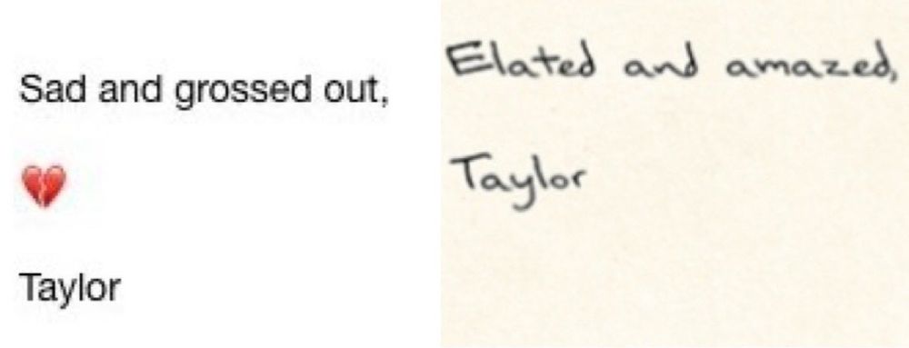 Left image text “Sad and grossed out, 💔 Taylor”

Right image text “Elated and amazed, Taylor”