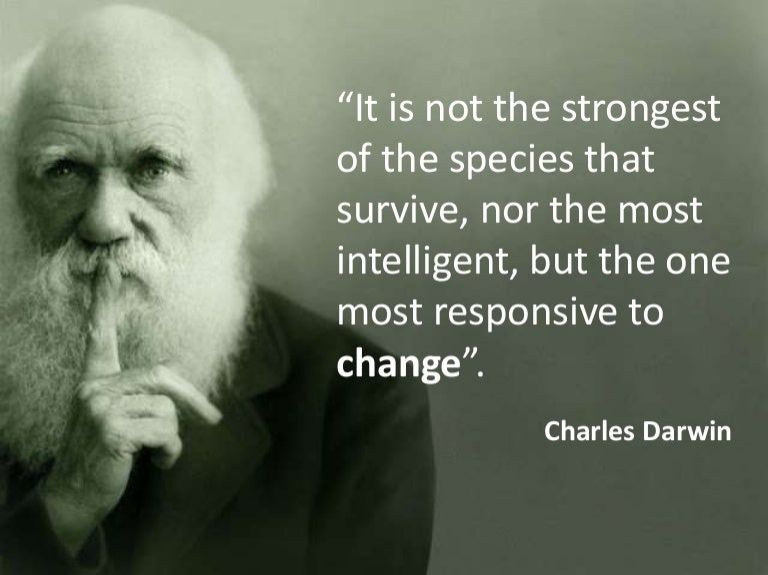 Image of Charles Darwin and the text "It is not the strongest of the species that survive, nor the most intelligent, but the one most responsive to change".