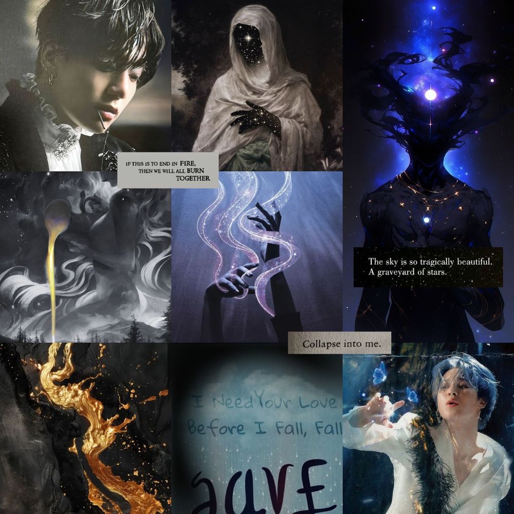 Moodboard with nine panels. Top left panel is Jeon Jungkook in gray scale coloring looking off frame. The next adjacent middle top panel is a star-celestial body. The right most panel takes up two spots in the nine square grid to show another star-celestial being with the quote “the sky is so tragically beautiful, a graveyard of stars” written over it. The middle-left panel under Jungkook is another celestial being in gray-scale pouring liquid gold off frame. The middle panel is of two hands reaching up surrounded by wisps of starlight in blue coloring. The lowermost left panel is of a black and gold liquid splash. The middle bottom panel says “I need your love before I fall” and “Save.” The right bottom panel is a photo of Jimin in blue coloring with blue hair and a white costuming as he reached for blue butterflies
