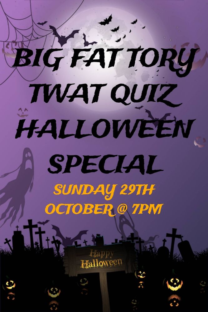 Big Fat Tory Twat Quiz on Sunday 29th October @ 7pm