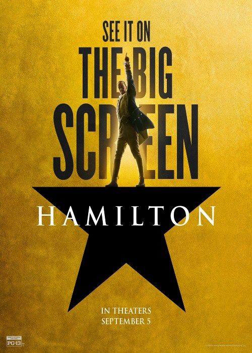 Promotional poster for "Hamilton" with a gold background. The text reads, "See it on the big screen" above a silhouette of Alexander Hamilton raising his arm while standing atop a black star. The title "Hamilton" is printed across the star, and at the bottom it says, "In theaters September 5." Rated PG-13.