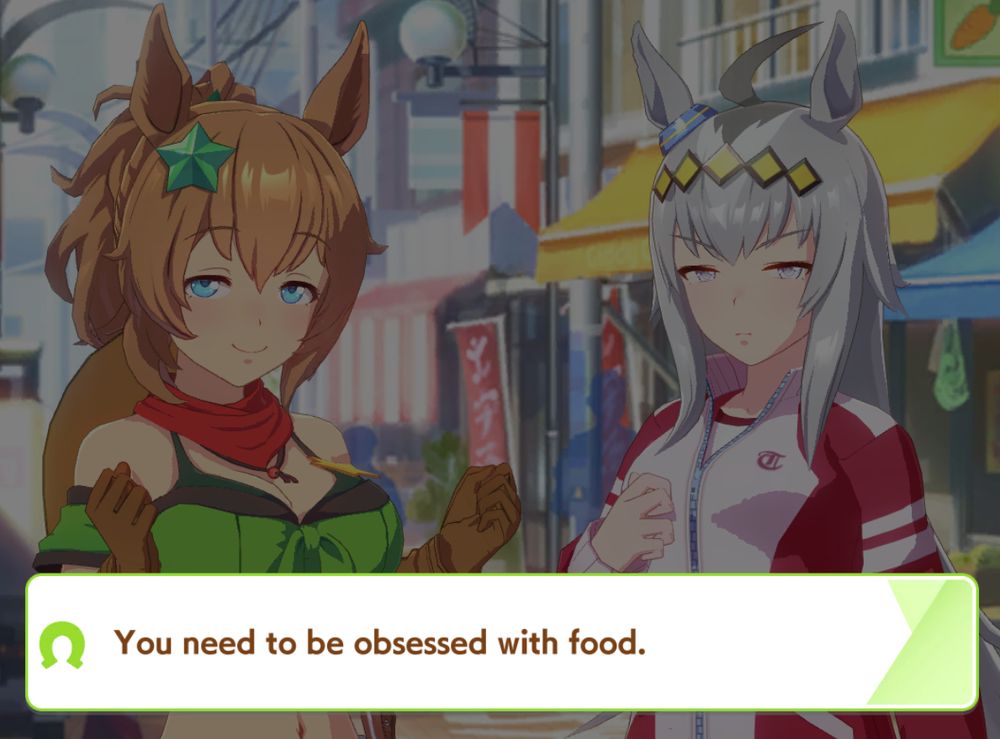 Pretty Derby screenshot, dialogue option: "You need to be obsessed with food."