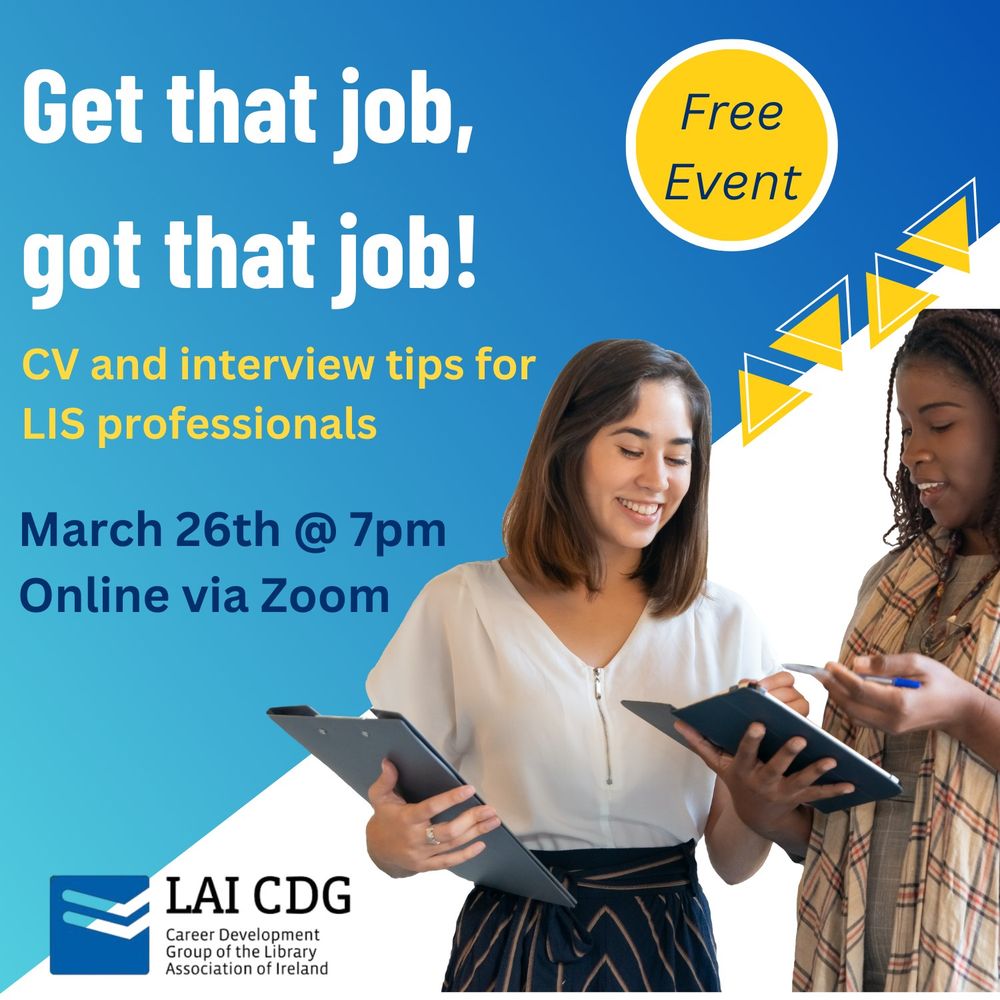 Advert for Get that job, got that job event from the LAI Career Development Group. The free event will cover CV and interview tips for LIS professionals. Online via Zoom on March 26th at 7pm. 
