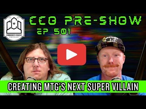 Creating MTG's NEXT Super Villain!| CCO Pre-Show Ep 501
