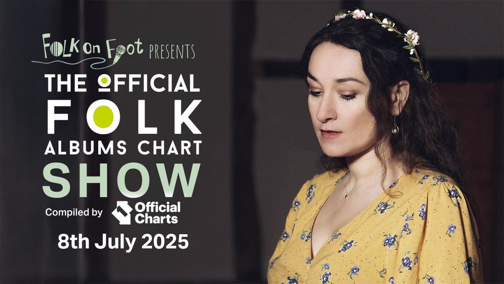 Photo of Odette Michell, with text that says "Folk on Foot presents The Official Folk Albums Chart Show, compiled by Official Charts, 8th July 2025"