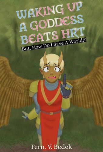 Waking Up A Goddess Beats HRT: But, How Do I Save A World!?

A polyamorous lesbian isekai with a trans protagonist who is granted godly power and has no idea how to use it.