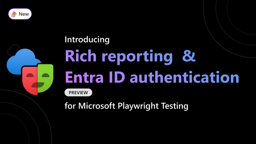 Introducing Reporting and Entra ID Authentication for Microsoft Playwright Testing