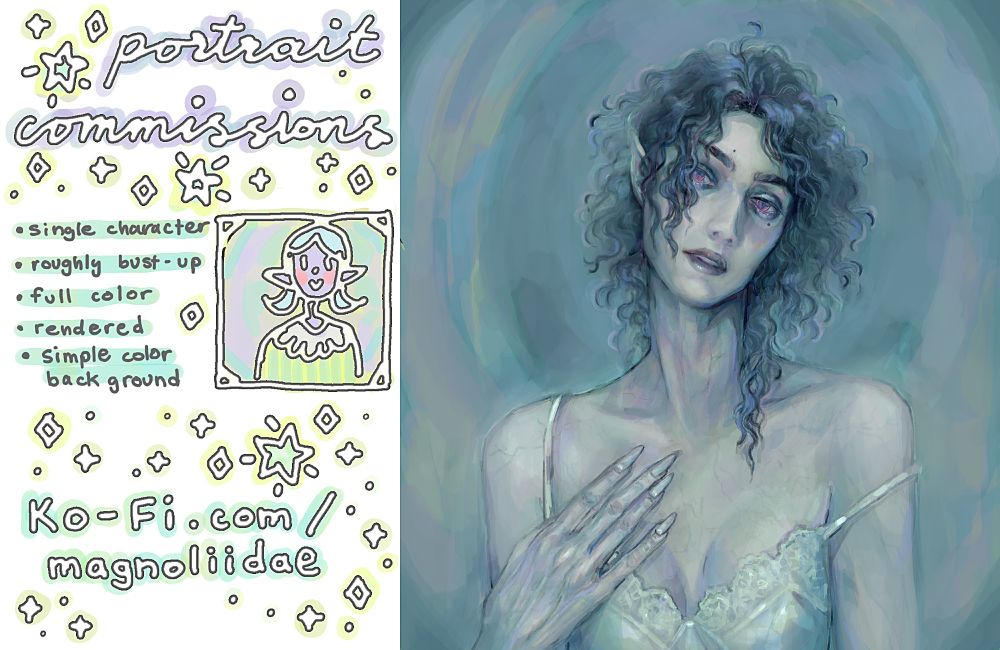 A Portrait Commissions promo image with text on the left and an example portrait of a pale curly-haired woman holding her hand to her chest on the right.
the text reads: 
Portrait Commissions. 
Single character. Roughly bust-up. Full color. Rendered. Simple color background.
Ko-fi.com/magnoliidae