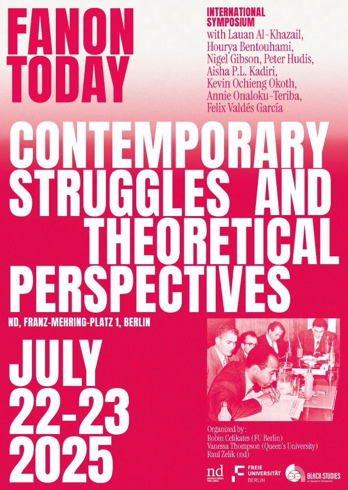 Symposium called ”Fanon Today: Contemporary Struggles and Theoretical Perspectives“, 22-23 July 2025 in Berlin. 