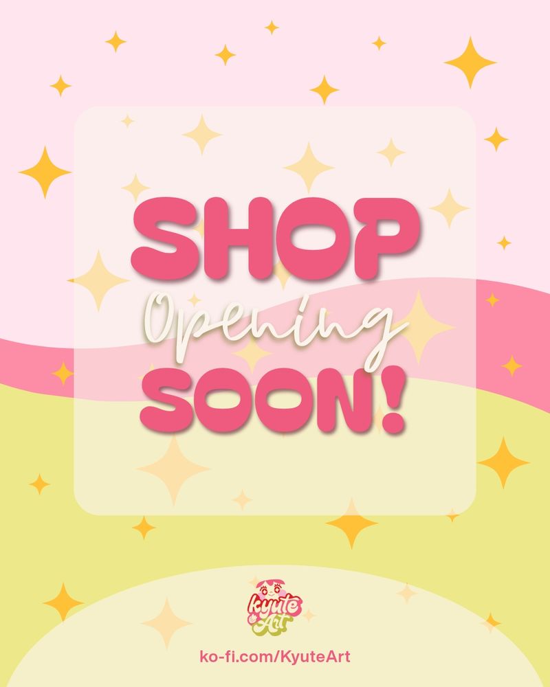 "Apertura de la tienda pronto"

ko-fi.com/KyuteArt 