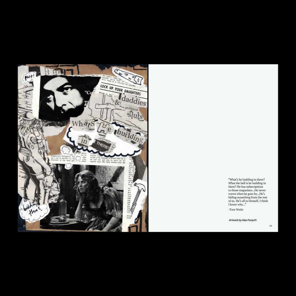 A magazine spread with a collage that uses newsprint, black marker, and brown paper. There is a quote from the Tom Waits song "What's he building in there" on the opposite page