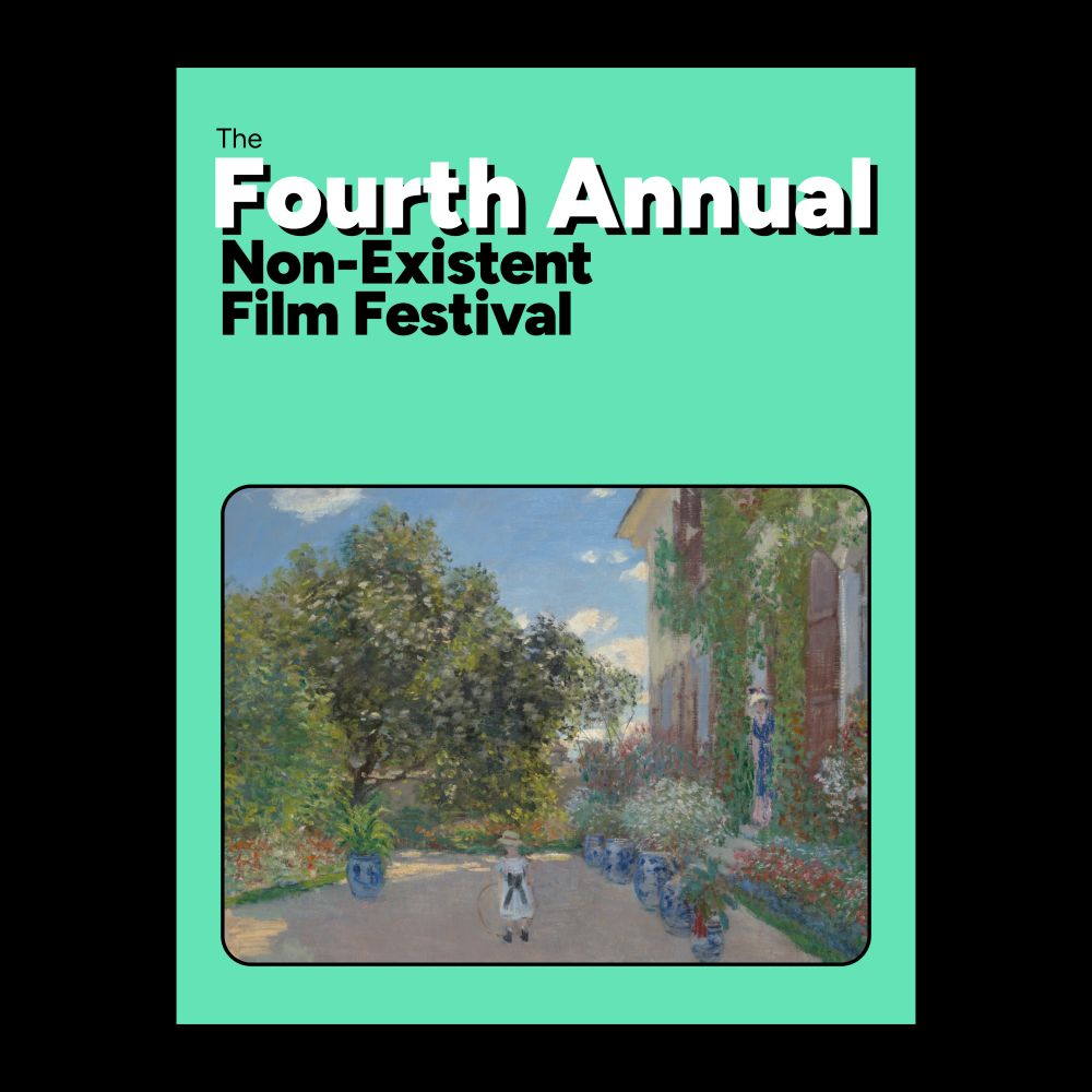 A mint green poster on a black background with bold text at the top that reads "The Fourth Annual Non-Existent Film Festival" and an impressionist painting of a garden with flowers at the bottom with rounded corners. 
