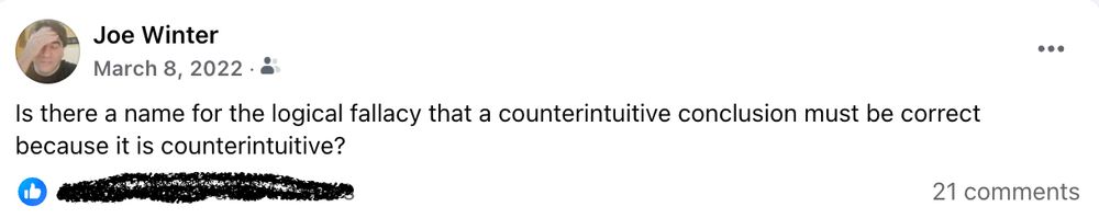 A Facebook post by Joe Winter, March 8, 2022: "Is there a name for the logical fallacy that a counterintuitive conclusion must be correct because it is counterintuitive?" The post has 21 comments.