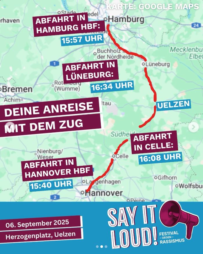 Instapost vom Say it loud!-Festival gegen Rassismus Uelzen: 06.09.2025 17:00, Herzogenplatz Anfahrt aus Hamburg HBF: 15:57, Lüneburg: 16:34 Anfahrt aus Hannover HBF: 15:40, Celle: 16:08