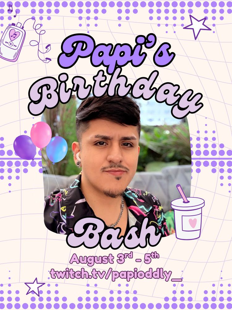A festive promo graphic for “Papi’s Birthday Bash.” The design features PapiOddly with trimmed facial hair, short dark hair, and a patterned shirt, centered in a rounded photo frame. The background has a purple halftone and grid pattern with playful icons like balloons, a music player, and a bubble tea cup. Bold text reads:
“Papi’s Birthday Bash
August 3rd – 5th
twitch.tv/papioddly_”
