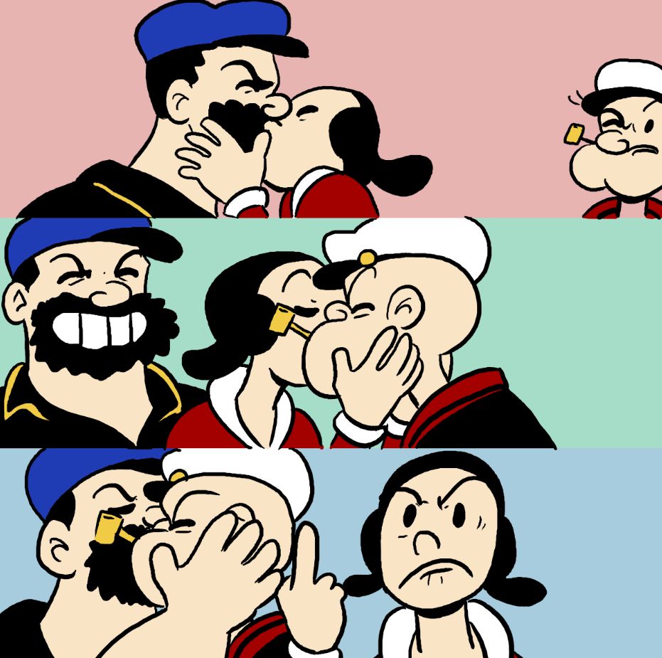 olive oyl kisses bluto, olive oyl kisses popeye, bluto kisses popeye while olive flips off you, the reader