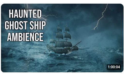 Thumbnail of a YouTube video: Haunted Ghost Ship Ambience