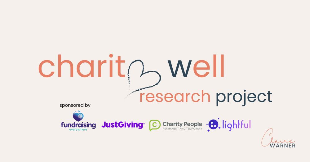Charity Well research project. Sponsored by Fundraising Everywhere, JustGiving, Charity People, Lightful. Claire Warner.