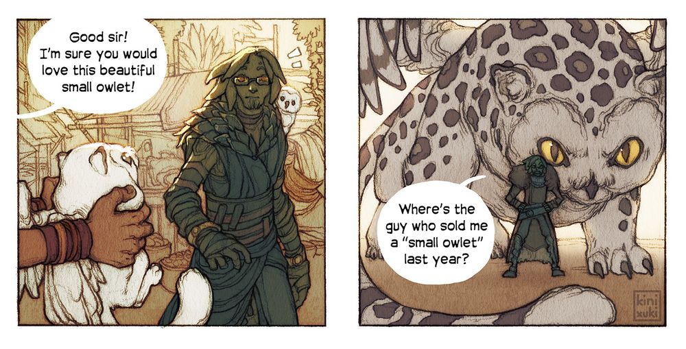 A two frame comic. In the first frame a plant person with a small owl on his shoulder is being offered a baby owl griffon, with the words "Good sir! I'm sure you would love this beautiful small owlet!". In the second frame the same plant guy is standing angry with the hands on hips, with a huge owl griffon easily thrice his size behind him, asking "Where's the guy who sold me a 'small owlet' last year?"