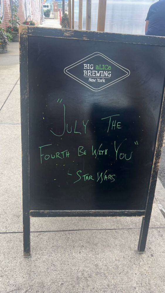 Big aLICe Brewing sign reading “July the Fourth be With You - Star Wars”