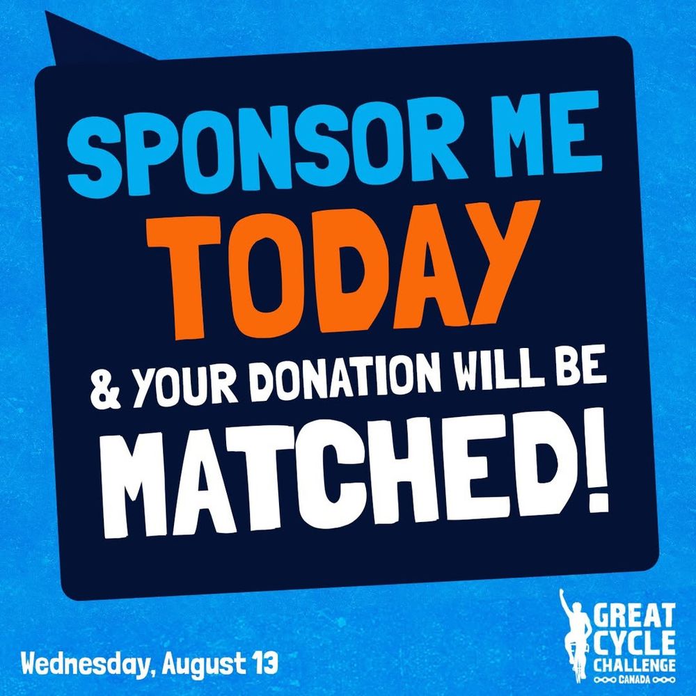 Sign says: Sponsor Me Today & Your Donation Will Be Matched!

Wednesday, August 13
Great Cycle Challenge Canada
