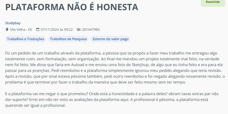 título da reclamação: a plataforma não é honesta

corpo: fiz um pedido de trabalho através da plataforma, a pessoa que se propôs a fazer meu trabalho me entregou algo totalmente ruim