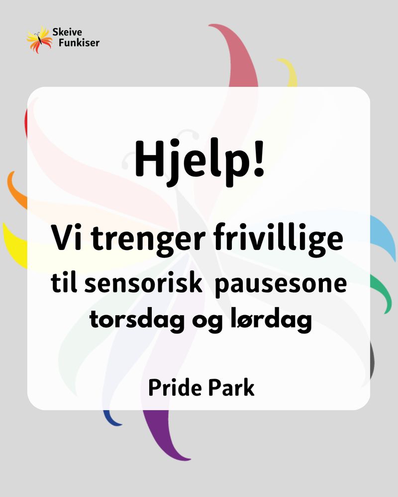 Lysgrå bakgrunn med vår sommerfugl med segmenterte vinger i regnbue og funkispride fargene. Foran en hvit tekstboks med tekst i store, fete bokstaver:
Hjelp!
Vi trenger frivillige til sensorisk pausesone torsdag og lørdag
Pride Park