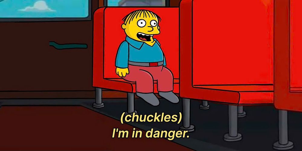 Ralph Wiggum chuckles. “I’m in danger.”