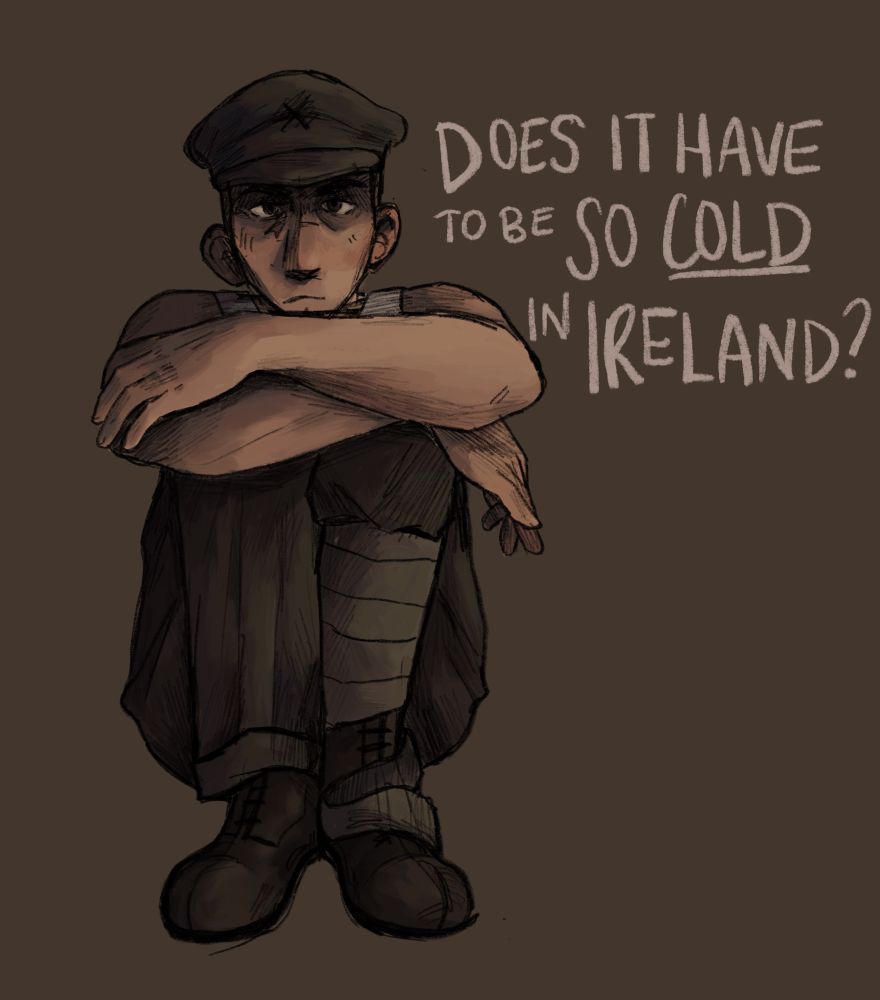 Digital drawing of an original character. The character, Max, sits with her legs pulled up to her chest, her chin resting on her crossed arms. Max wears parts of a World War One British Army Uniform: a cap, boots, khaki trousers, and one puttee, which is only partially wrapped around her left leg as it unravels. Max stares accusingly at the viewer, her eyes shadowed by her cap. Next to her in white and against a brown background read “Does it have to be so cold in Ireland?”, lyrics from So Cold In Ireland by The Cranberries. 
